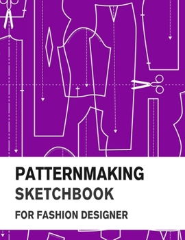 Patternmaking Sketchbook for Fashion Designer: Making Fashion Pattern Efficiently with Blank Graph Paper | Sketch Book for Fashion Professionals and Beginners