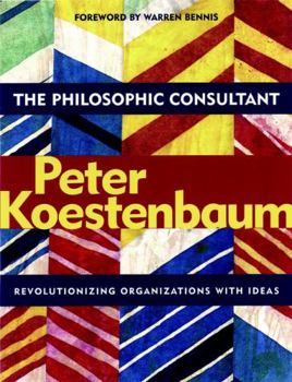 Paperback The Philosophic Consultant: Revolutionizing Organizations with Ideas Book
