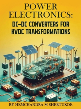Hardcover Power Electronics: DC-DC Converters for HVDC Transformations Book