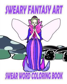 Paperback Swear Word Coloring Book: Sweary Fantasy Art Book