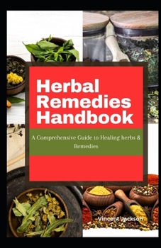 Paperback Herbal Remedies Handbook: A comprehensive Guide to Healing herbs & Remedies Book