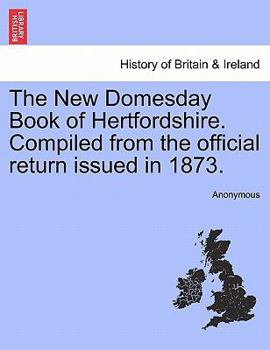 Paperback The New Domesday Book of Hertfordshire. Compiled from the Official Return Issued in 1873. Book