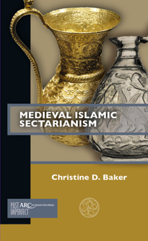 Medieval Islamic Sectarianism - Book  of the Past Imperfect