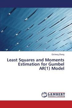 Paperback Least Squares and Moments Estimation for Gumbel AR(1) Model Book