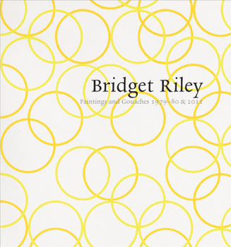 Paperback Bridget Riley: Paintings and Gouaches 1979-80 & 2011: At Karsten Schubert, London Book