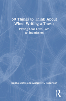 Hardcover 50 Things to Think About When Writing a Thesis: Paving Your Own Path to Submission Book