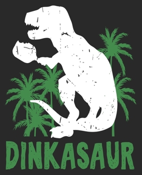 Dinkasaur: Funny Pickleball Player Dink Dinkasaur Trex Dad Him Composition Notebook 100 Wide Ruled Pages Journal Diary