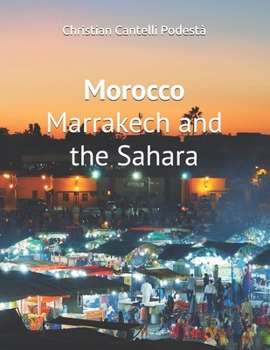 Morocco: Marrakech and the Sahara