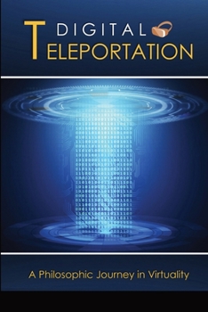 Paperback Digital Teleportation: A Philosophic Journey in Virtuality Book