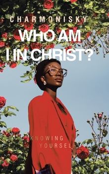 Hardcover Who Am I in Christ?: Knowing Yourself Book