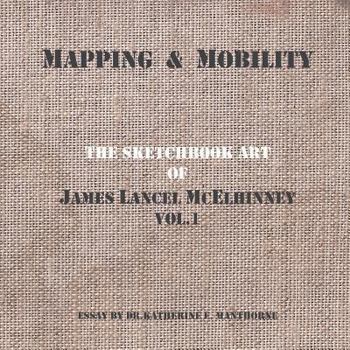 Paperback Mapping and Mobility, The Sketchbook Art of James Lancel McElhinney, Vol1 Book