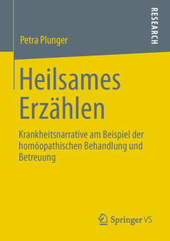 Paperback Heilsames Erzählen: Krankheitsnarrative Am Beispiel Der Homöopathischen Behandlung Und Betreuung [German] Book