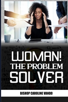 Paperback Woman! The Problem Solver: Empowering Women For Relevance Book