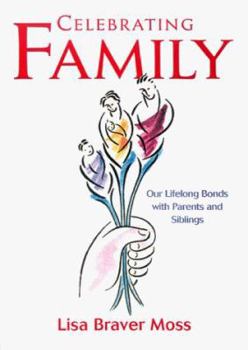 Paperback Celebrating Family: An Upbeat, Offbeat Look at Our Lifelong Bonds with Parents and Sibling Book