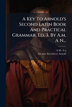 Paperback A Key To Arnold's Second Latin Book And Practical Grammar, Ed. 3, By A.m. A N... [Latin] Book