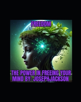 freedom: The Power In Freeing Your Mind