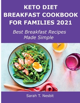 Paperback Keto Diet Breakfast Cookbook for Families 2021: Best Breakfast Recipes Made Simple Book