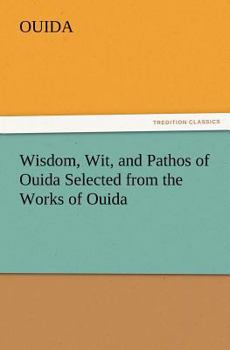 Wisdom, Wit, and Pathos of Ouida