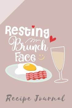 Paperback Resting Brunch Face Recipe Journal: 6 x 9 Inches 100 Pages Blank Recipe Notebook Book