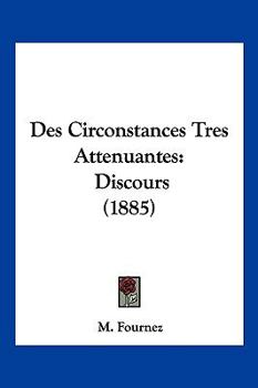 Paperback Des Circonstances Tres Attenuantes: Discours (1885) [French] Book