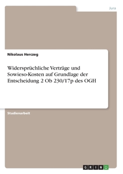 Paperback Widersprüchliche Verträge und Sowieso-Kosten auf Grundlage der Entscheidung 2 Ob 230/17p des OGH [German] Book