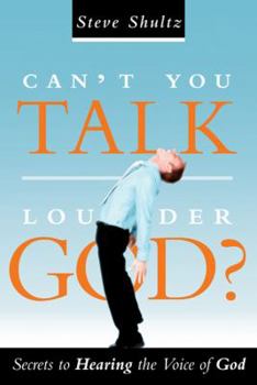 Paperback Can't You Talk Louder God?: Secrets to Hearing the Voice of God Book