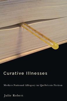 Hardcover Curative Illnesses: Medico-National Allegory in Québécois Fiction Book