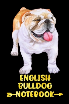 English Bulldog Notebook: Lined Journal Composition Notebook (Gifts for Dog Lovers)