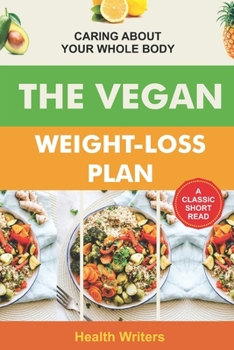 Paperback Vegan Weight Loss Plan: Caring About Your Whole Body Book