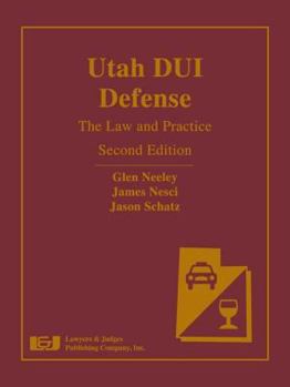 Hardcover Utah DUI Defense: The Law and Practice, Second Edition Book