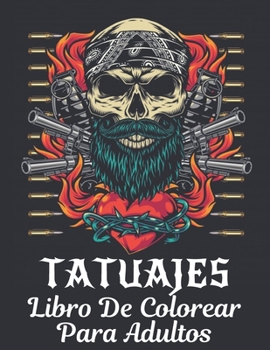 Tatuajes Libro De Colorear Para Adultos: Regalo increíble para los amantes del tatuaje 50 tatuajes de una cara Diseños de tatuajes impresionantes y ... la relajación de adultos (Spanish Edition)