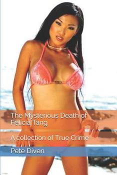 Paperback The Mysterious Death of Felicia Tang: A collection of True Crime Book