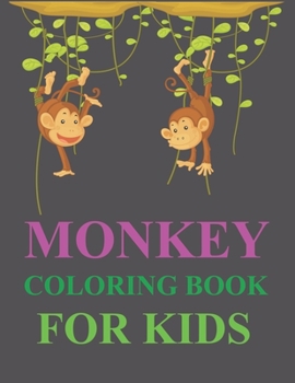 Paperback Monkey Coloring Book For Kids: Monkey Coloring Book For Kids Ages 4-12 Book