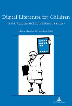 Paperback Digital Literature for Children: Texts, Readers and Educational Practices Book