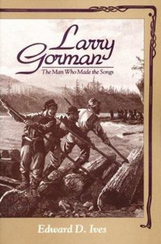 Paperback Larry Gorman: The Man Who Made the Songs Book