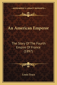 Paperback An American Emperor: The Story Of The Fourth Empire Of France (1897) Book