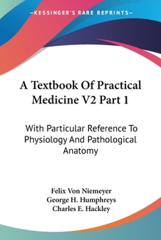 Paperback A Textbook Of Practical Medicine V2 Part 1: With Particular Reference To Physiology And Pathological Anatomy Book