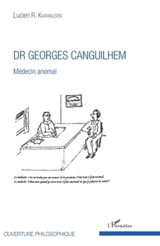 Dr Georges Canguilhem: Médecin anomal (Ouverture Philosophique) (French Edition)