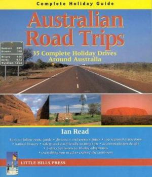 Paperback Australia Road Trips: Complete Holiday Guide : 35 Complete Holiday Drives Around Australia Book