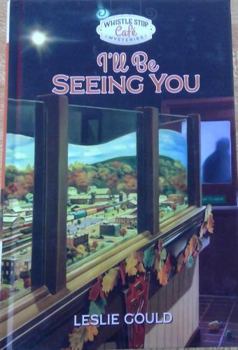 I'll Be Seeing You by Leslie Gould