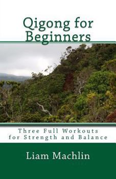 Paperback Qigong for Beginners: Three Full Workouts for Strength and Balance Book