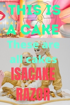Paperback This is a cake. These are all cakes: Do not believe anything! It's a nuke [actually] Book