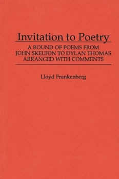 Invitation to Poetryz: a Round of Poems From John Skelton to Dylan Thomas Arranged With Comments
