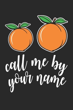 Call Me By Your Name: Peach Peachy - Vegan Vegetable Dot Grid Journal, Diary, Notebook 6 x 9 inches with 120 Pages