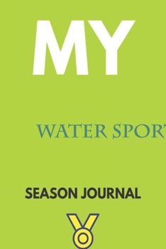 Paperback My water sports Season Journal: Lined Notebook / Journal Gift, 120 Pages, 6x9, Soft Cover, Matte Finish Book