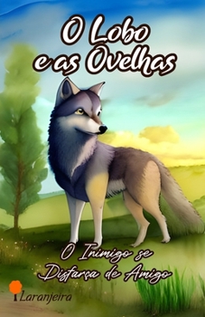 O Lobo e as Ovelhas: O Inimigo se Disfarça de Amigo (Portuguese Edition)