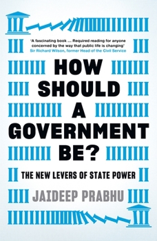 Hardcover How Should a Government Be?: The New Levers of State Power Book