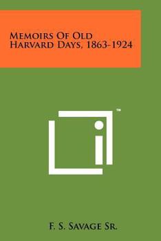 Paperback Memoirs of Old Harvard Days, 1863-1924 Book