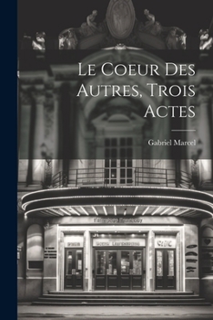 Paperback Le Coeur Des Autres, Trois Actes [French] Book