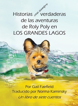 Hardcover Historias casi siempre verdaderas de las aventuras de Roly Poly en Los Grandes Lagos [Spanish] Book